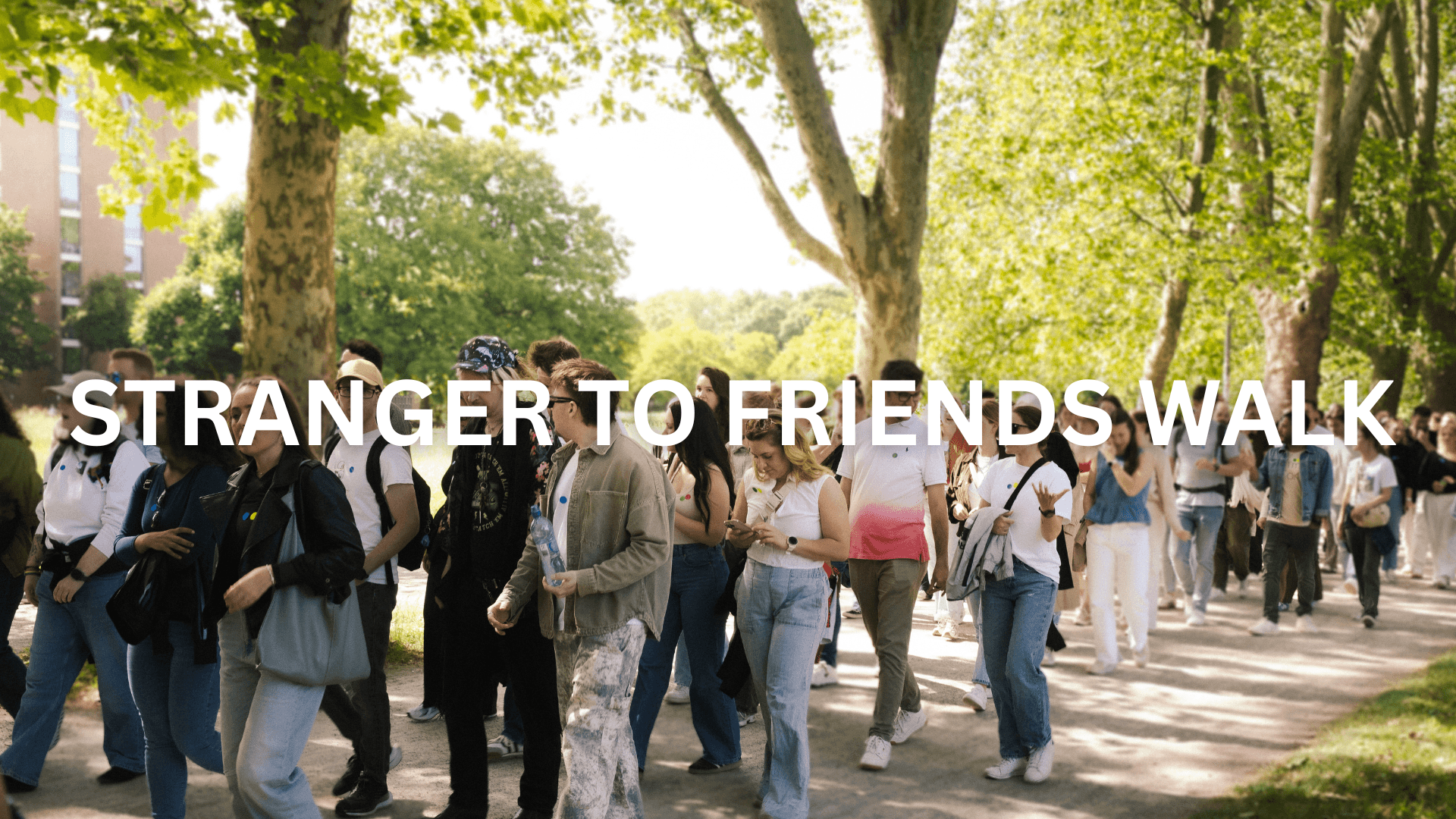 STRANGER TO FRIENDS WALK