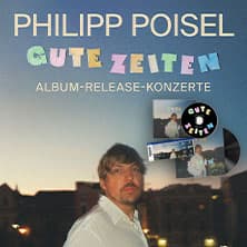 PHILIPP POISEL: GUTE ZEITEN - Album-Release-Konzerte CD-/Vinyl-Bundle