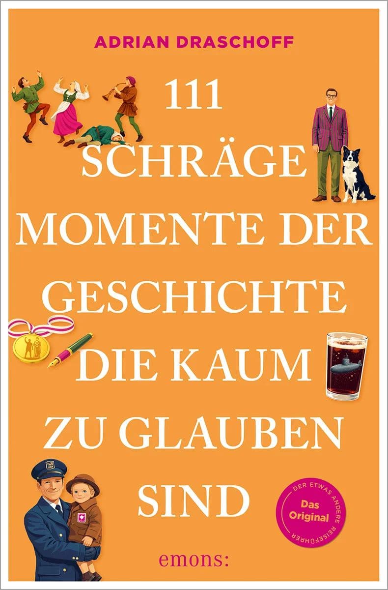 111 schräge Momente der Geschichte