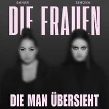 BAHAR & SIMONA - Co-Headliner Tour Die Frauen die man übersieht