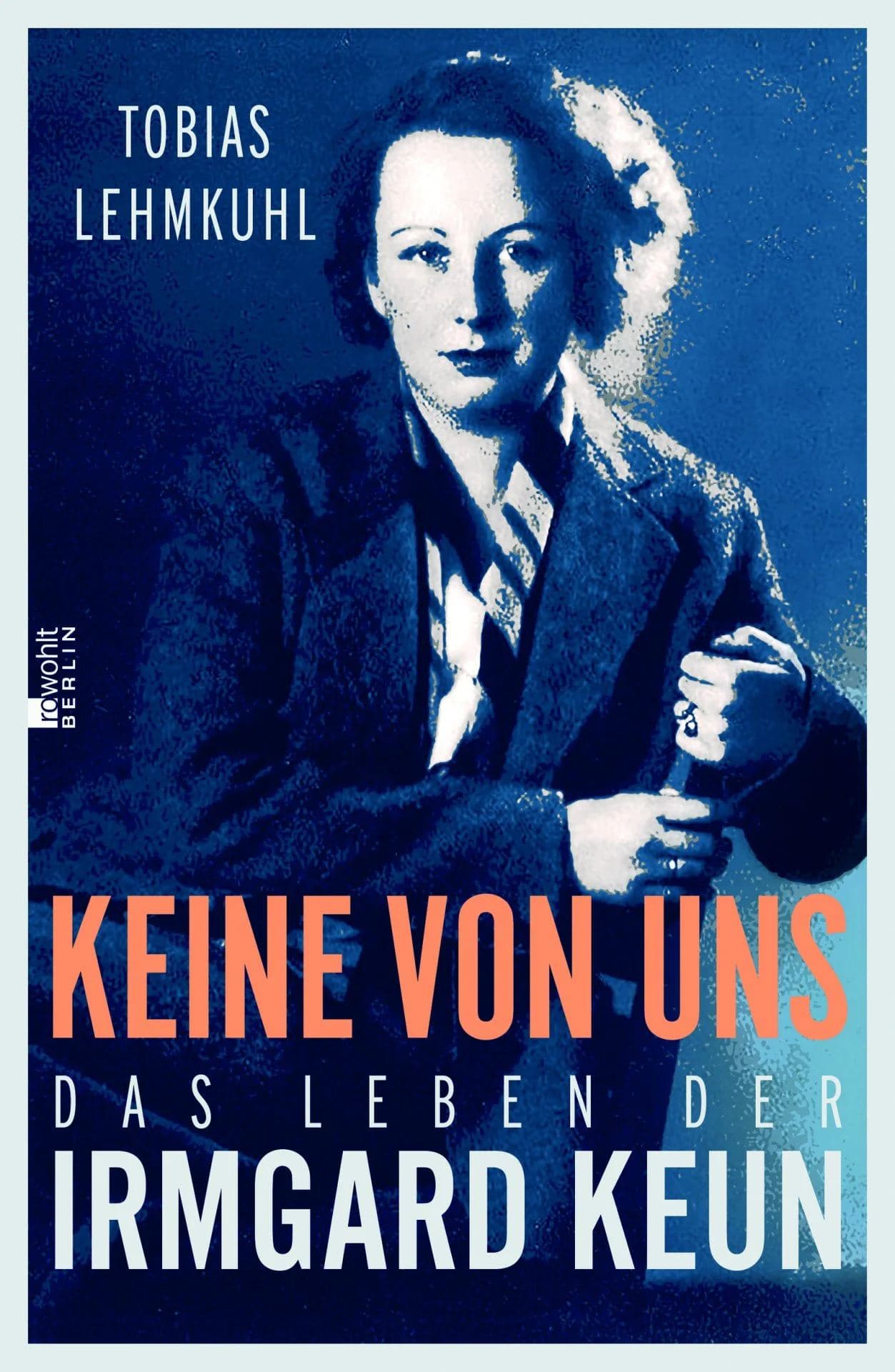 Keine von uns: Das Leben der Irmgard Keun