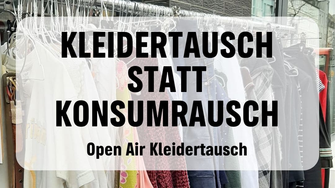 Kleidertausch statt Konsumrausch - Open Air Kleidertausch