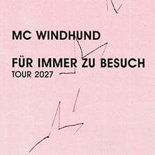 MC WINDHUND - FÜR IMMER ZU BESUCH TOUR 2027