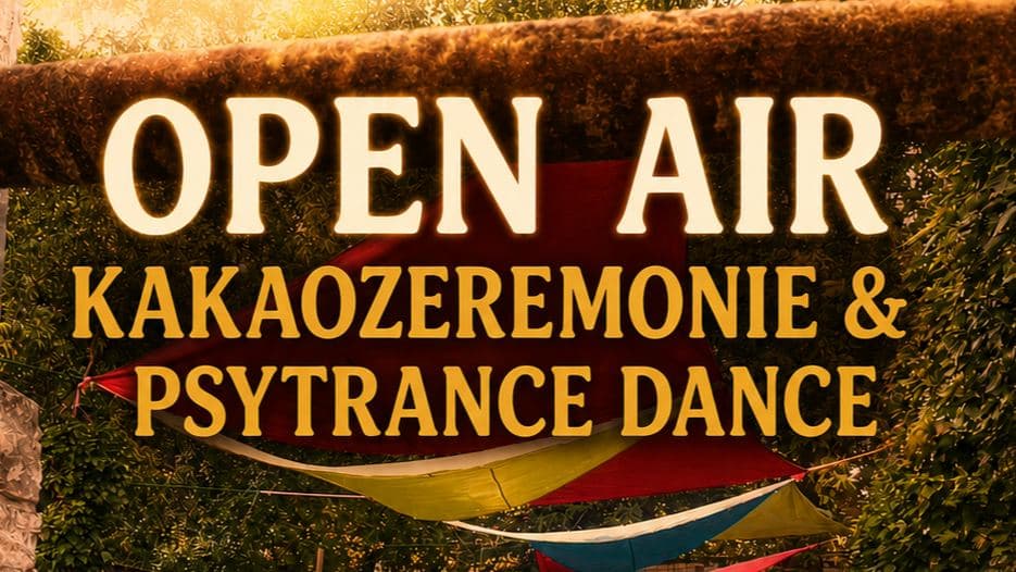 Open Air Kakaozeremonie & Psytrance Dance