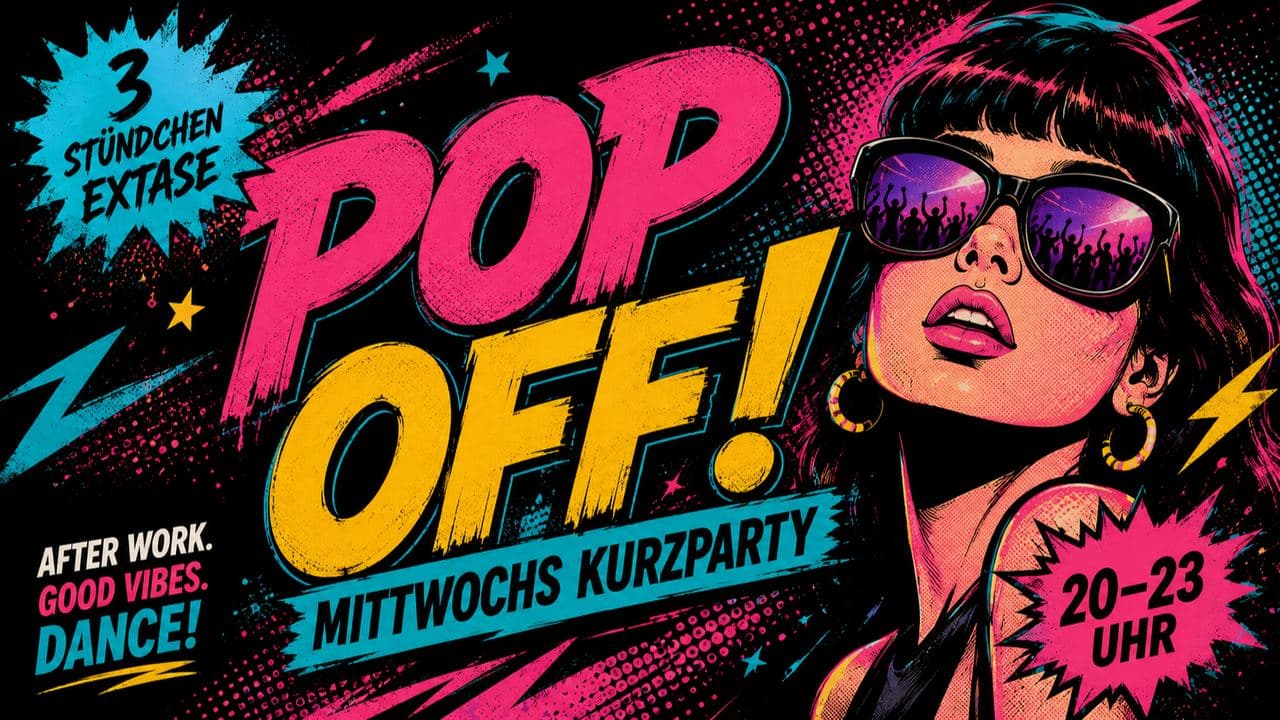 POP OFF! - Die Mittwochs-Turboparty