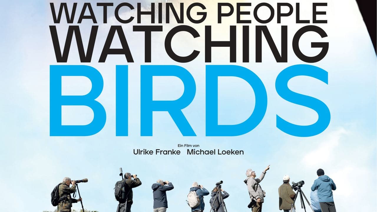 PREVIEW: Dokumentarfilm WATCHING PEOPLE WATCHING BIRDS mit Regie
