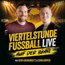 Viertelstunde Fussball - LIVE! - Mit Kevin Großkreutz & Corni Küpper