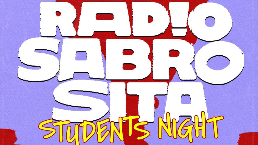 RADIO SABROSITA• JEDEN DONNERSTAG • AB 23 H IM VEEDEL CLUB • STUDENTSNIGHT