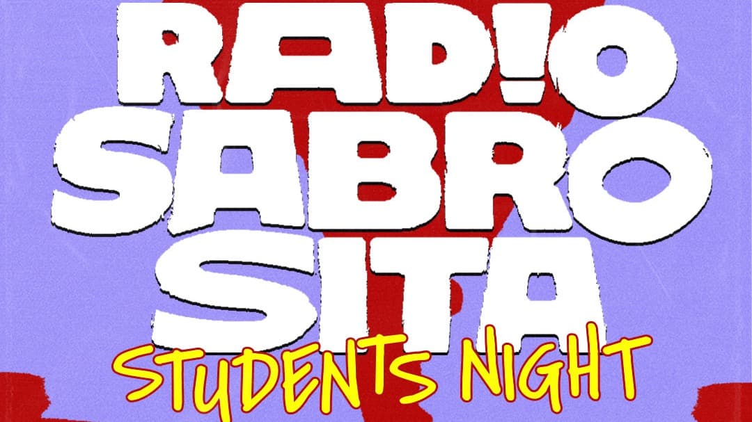 RADIO SABROSITA• JEDEN DONNERSTAG • AB 23 H IM VEEDEL CLUB • STUDENTSNIGHT